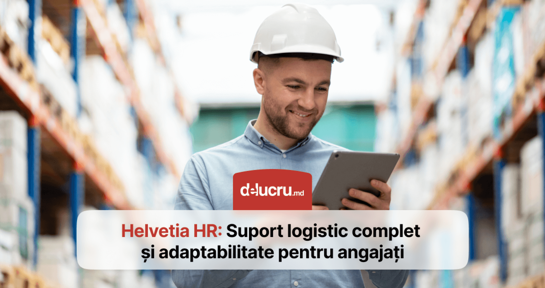 Helvetia HR: Adaptabilitate și suport logistic pentru un mediu de muncă eficient