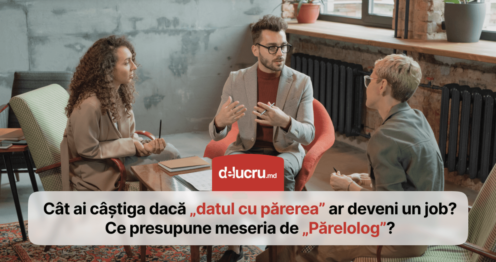 Cum ar fi dacă ar exista profesia de „părelolog”, iar oamenii care se dau mereu cu părerea să fie plătiți pentru asta?