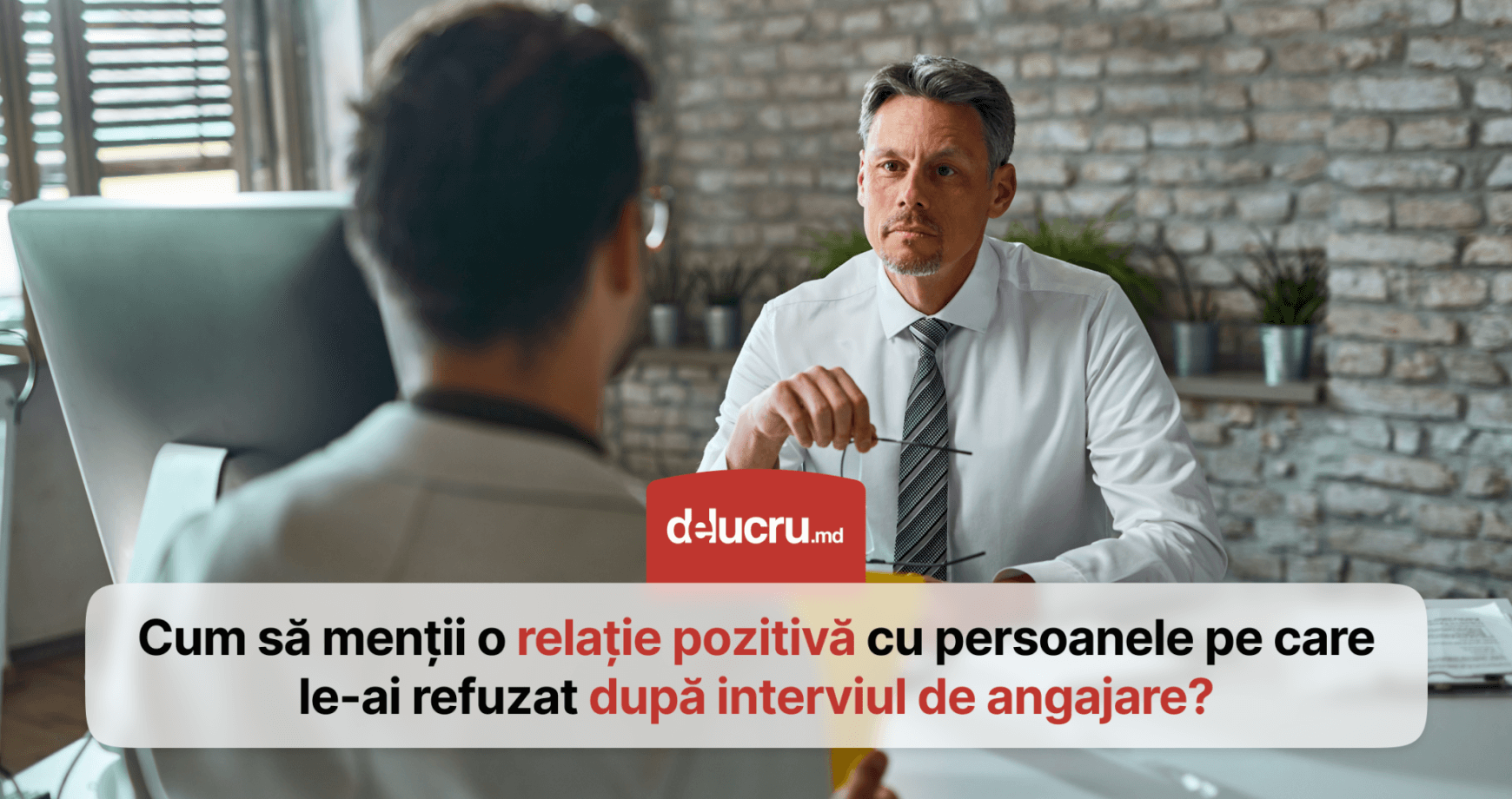 Cum să rămâi în relații bune cu candidații pe care i-ai respins la interviul de angajare?