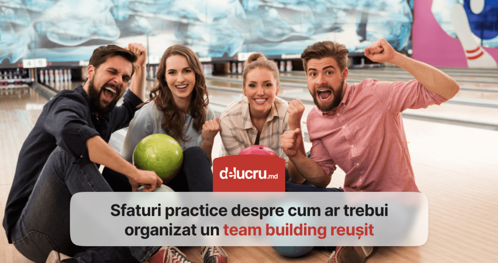 Ce activități ar trebui organizate pentru un team building reușit?