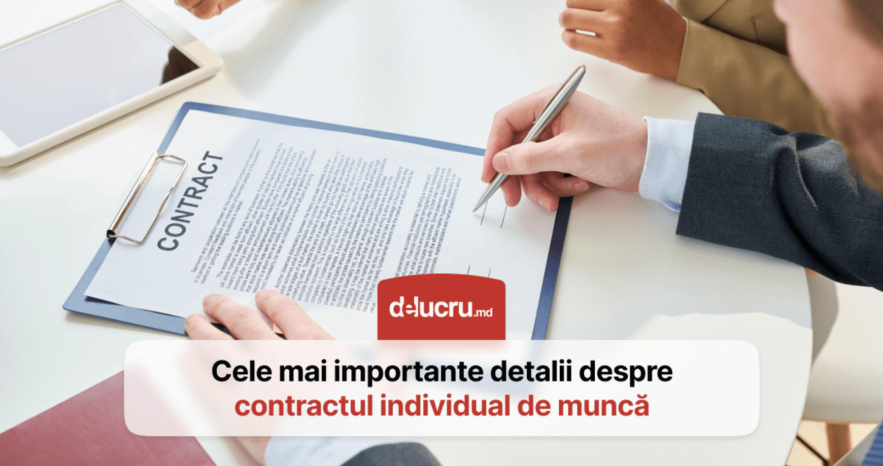 Ghid la angajare: tot ce trebuie să știi despre contractul individual de muncă