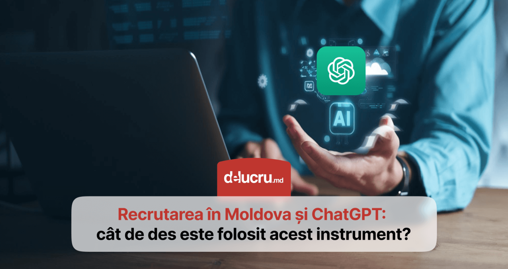 Cât de mult este utilizat ChatGPT în recrutarea angajaților din Moldova?